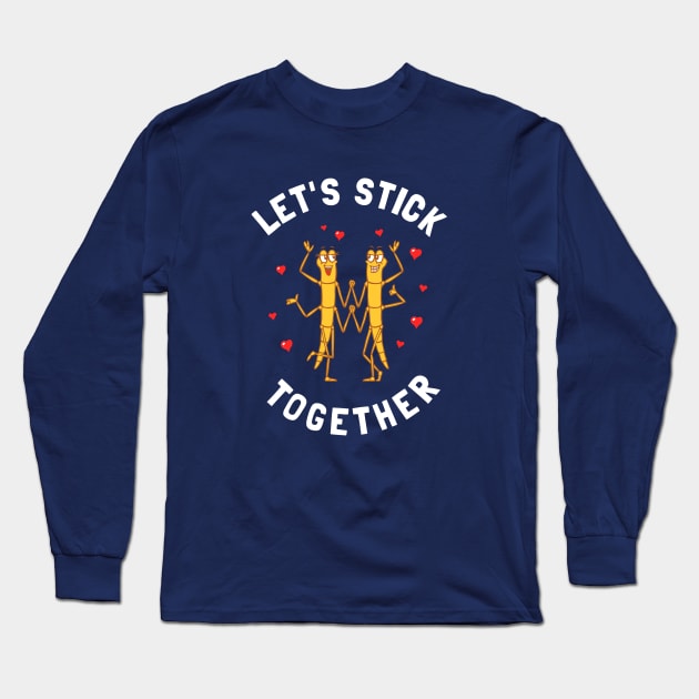 Let's Stick Together Long Sleeve T-Shirt by dumbshirts